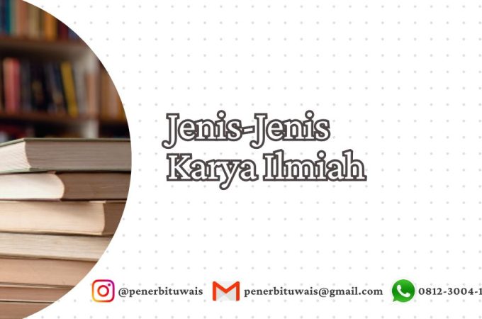 Jenis-Jenis Karya Ilmiah: Pengertian, Ciri, Struktur, dan Contohnya